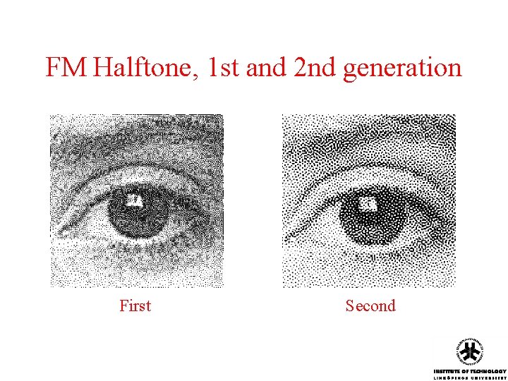 FM Halftone, 1 st and 2 nd generation First Second FM Halftone, 1 st and 2 nd generation First Second