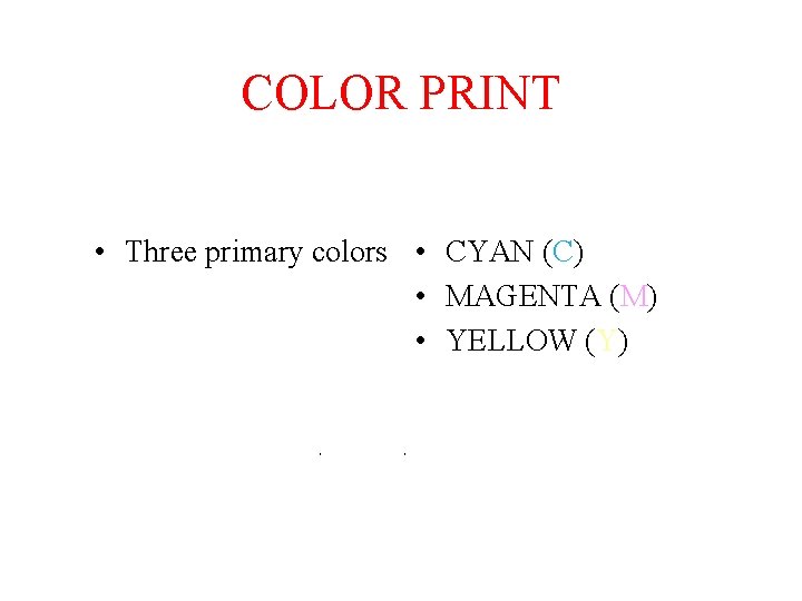 COLOR PRINT • Three primary colors • CYAN (C) • MAGENTA (M) • YELLOW COLOR PRINT • Three primary colors • CYAN (C) • MAGENTA (M) • YELLOW