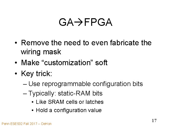 GA FPGA • Remove the need to even fabricate the wiring mask • Make
