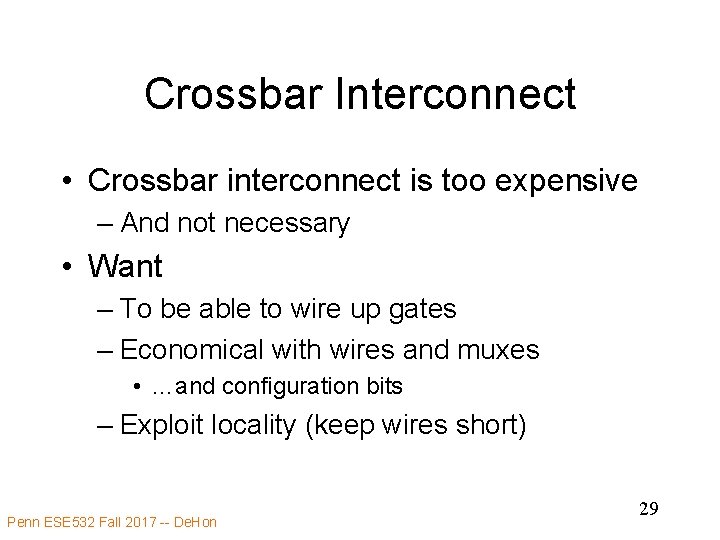 Crossbar Interconnect • Crossbar interconnect is too expensive – And not necessary • Want