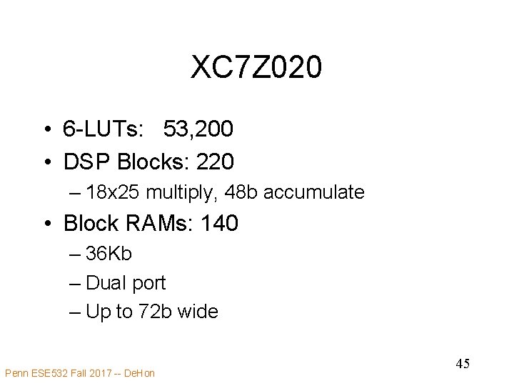 XC 7 Z 020 • 6 -LUTs: 53, 200 • DSP Blocks: 220 –