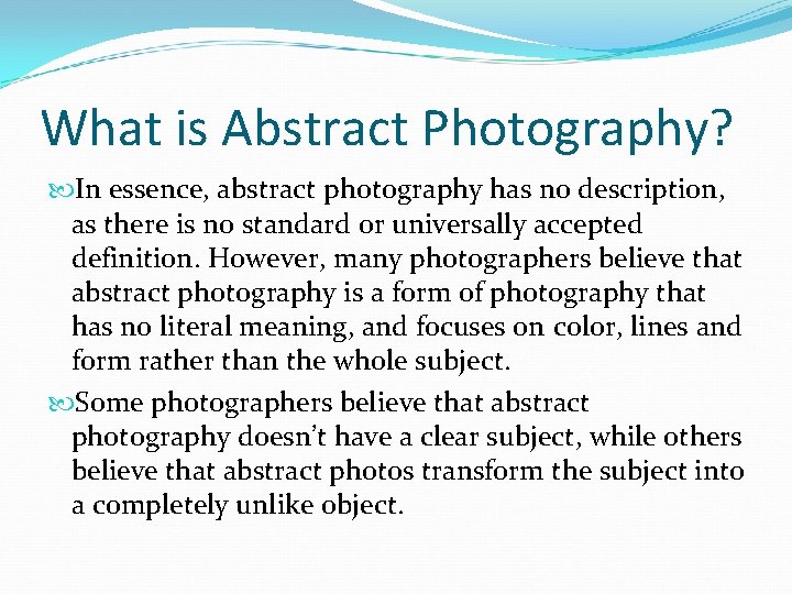 What is Abstract Photography? In essence, abstract photography has no description, as there is