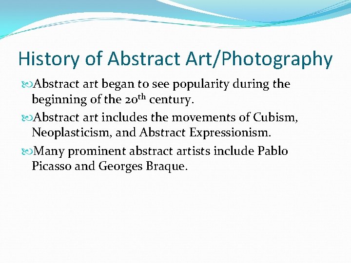 History of Abstract Art/Photography Abstract art began to see popularity during the beginning of