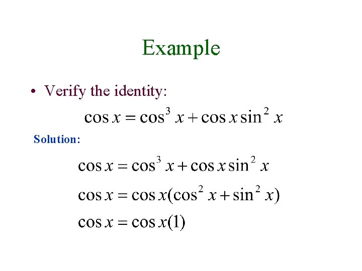 Example • Verify the identity: Solution: 