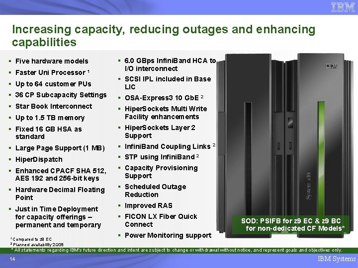Increasing capacity, reducing outages and enhancing capabilities § Five hardware models § Faster Uni
