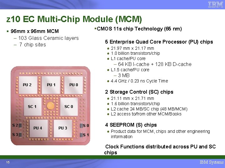 z 10 EC Multi-Chip Module (MCM) § CMOS 11 s chip Technology (65 nm)
