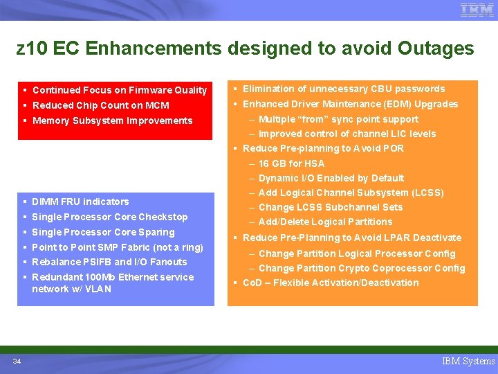 z 10 EC Enhancements designed to avoid Outages § Continued Focus on Firmware Quality
