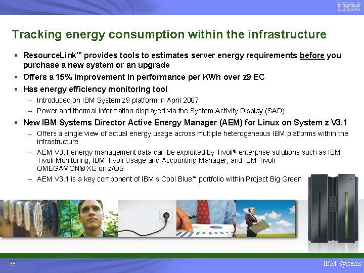 Tracking energy consumption within the infrastructure § Resource. Link™ provides tools to estimates server
