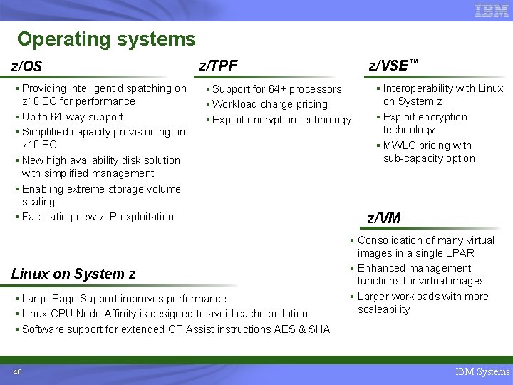 Operating systems z/OS § Providing intelligent dispatching on z 10 EC for performance §