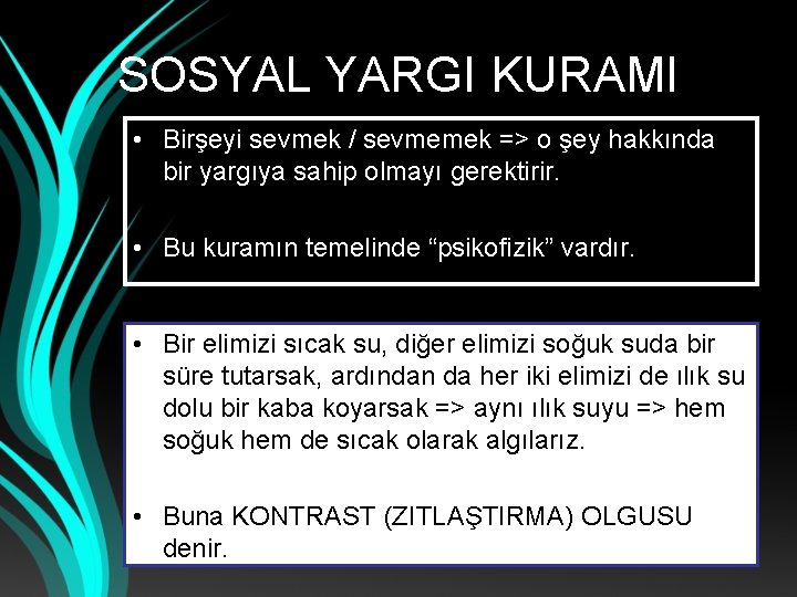 SOSYAL YARGI KURAMI • Birşeyi sevmek / sevmemek => o şey hakkında bir yargıya