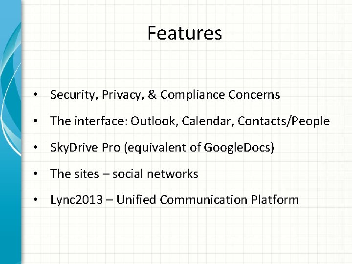 Features • Security, Privacy, & Compliance Concerns • The interface: Outlook, Calendar, Contacts/People •