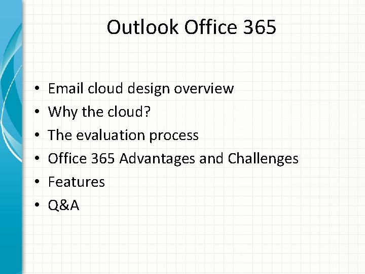 Outlook Office 365 • • • Email cloud design overview Why the cloud? The