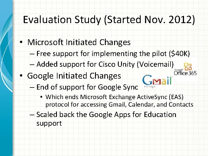 Evaluation Study (Started Nov. 2012) • Microsoft Initiated Changes – Free support for implementing