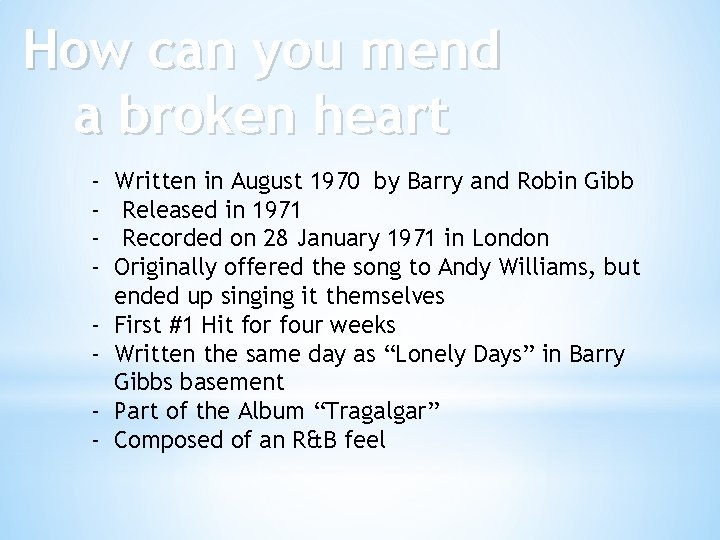 How can you mend a broken heart - - Written in August 1970 by