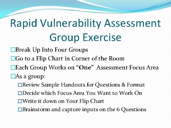 Rapid Vulnerability Assessment Group Exercise �Break Up Into Four Groups �Go to a Flip