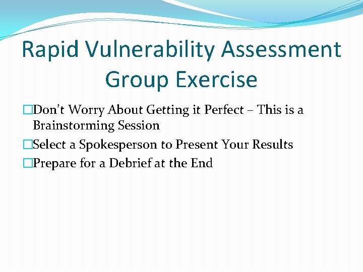 Rapid Vulnerability Assessment Group Exercise �Don’t Worry About Getting it Perfect – This is