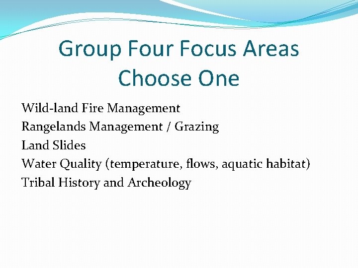 Group Four Focus Areas Choose One Wild-land Fire Management Rangelands Management / Grazing Land