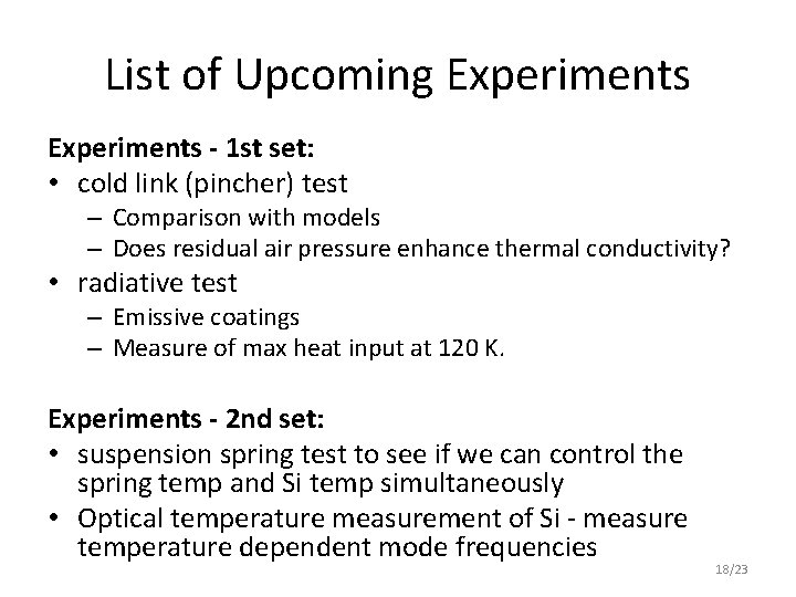 List of Upcoming Experiments - 1 st set: • cold link (pincher) test –