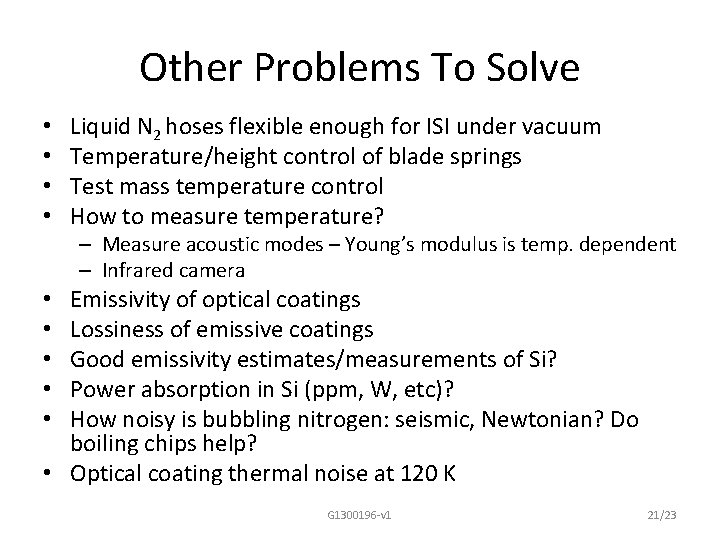 Other Problems To Solve • • Liquid N 2 hoses flexible enough for ISI