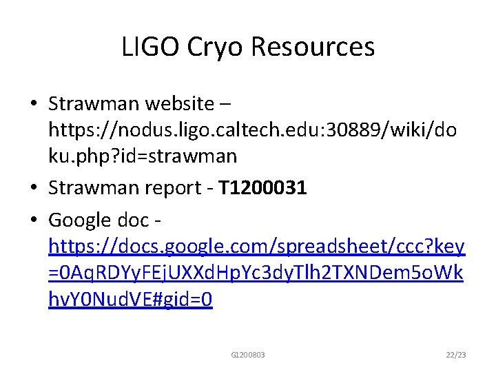 LIGO Cryo Resources • Strawman website – https: //nodus. ligo. caltech. edu: 30889/wiki/do ku.