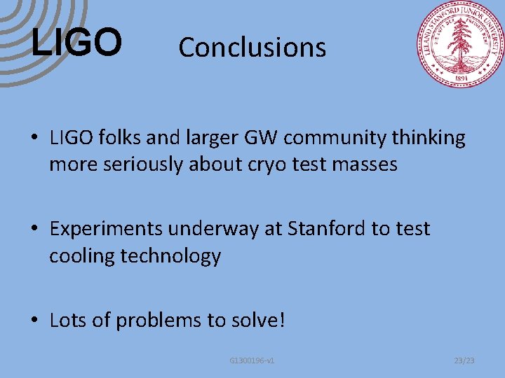 LIGO Conclusions • LIGO folks and larger GW community thinking more seriously about cryo