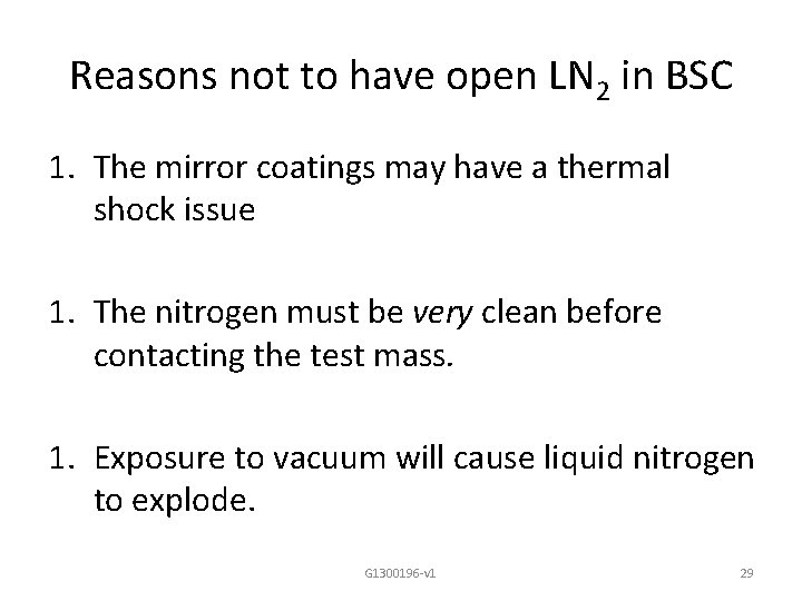 Reasons not to have open LN 2 in BSC 1. The mirror coatings may