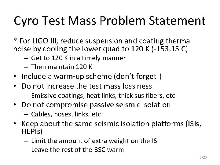 Cyro Test Mass Problem Statement * For LIGO III, reduce suspension and coating thermal