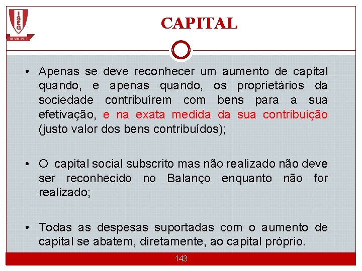 CAPITAL • Apenas se deve reconhecer um aumento de capital quando, e apenas quando,