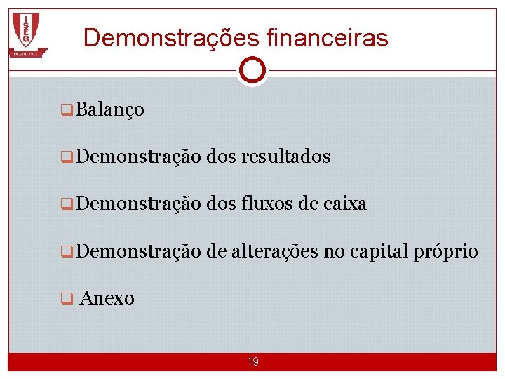 Demonstrações financeiras q. Balanço q. Demonstração dos resultados q. Demonstração dos fluxos de caixa