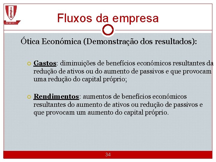 Fluxos da empresa Ótica Económica (Demonstração dos resultados): Gastos: diminuições de benefícios económicos resultantes