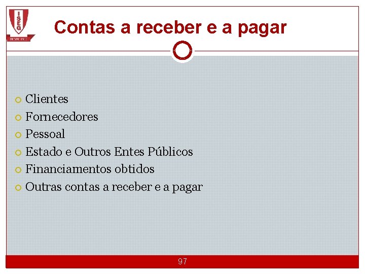 Contas a receber e a pagar Clientes Fornecedores Pessoal Estado e Outros Entes Públicos