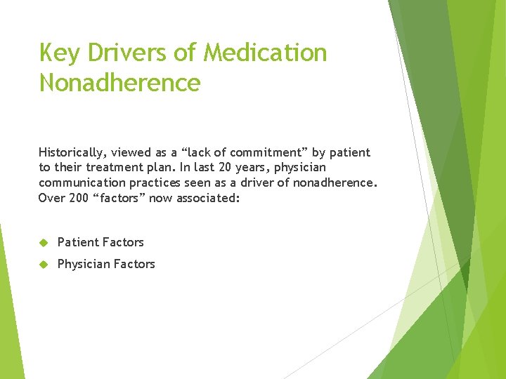 Key Drivers of Medication Nonadherence Historically, viewed as a “lack of commitment” by patient