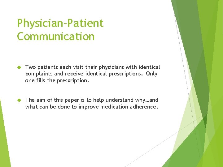 Physician-Patient Communication Two patients each visit their physicians with identical complaints and receive identical