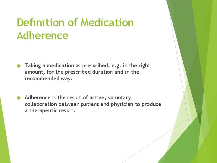 Definition of Medication Adherence Taking a medication as prescribed, e. g. in the right