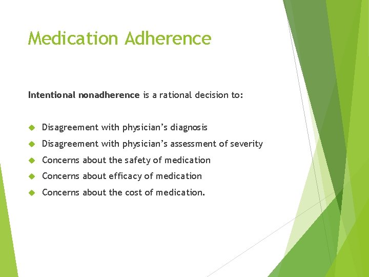 Medication Adherence Intentional nonadherence is a rational decision to: Disagreement with physician’s diagnosis Disagreement