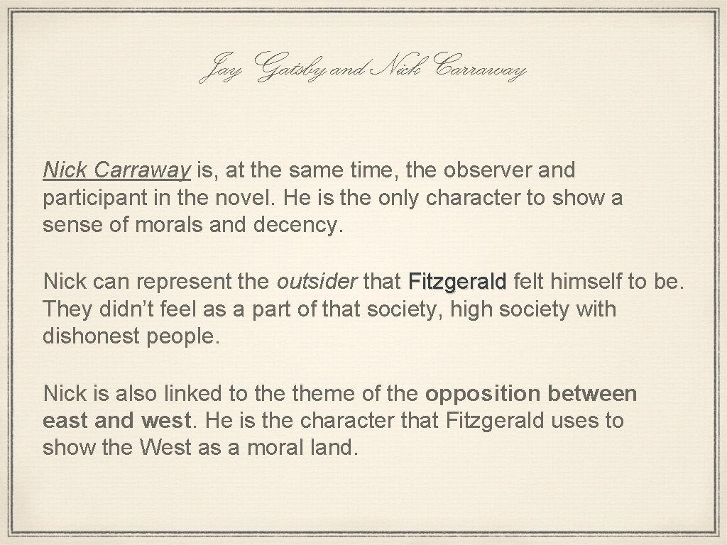Jay Gatsby and Nick Carraway is, at the same time, the observer and participant