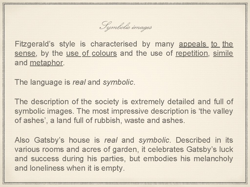 Symbolic images Fitzgerald’s style is characterised by many appeals to the sense, by the