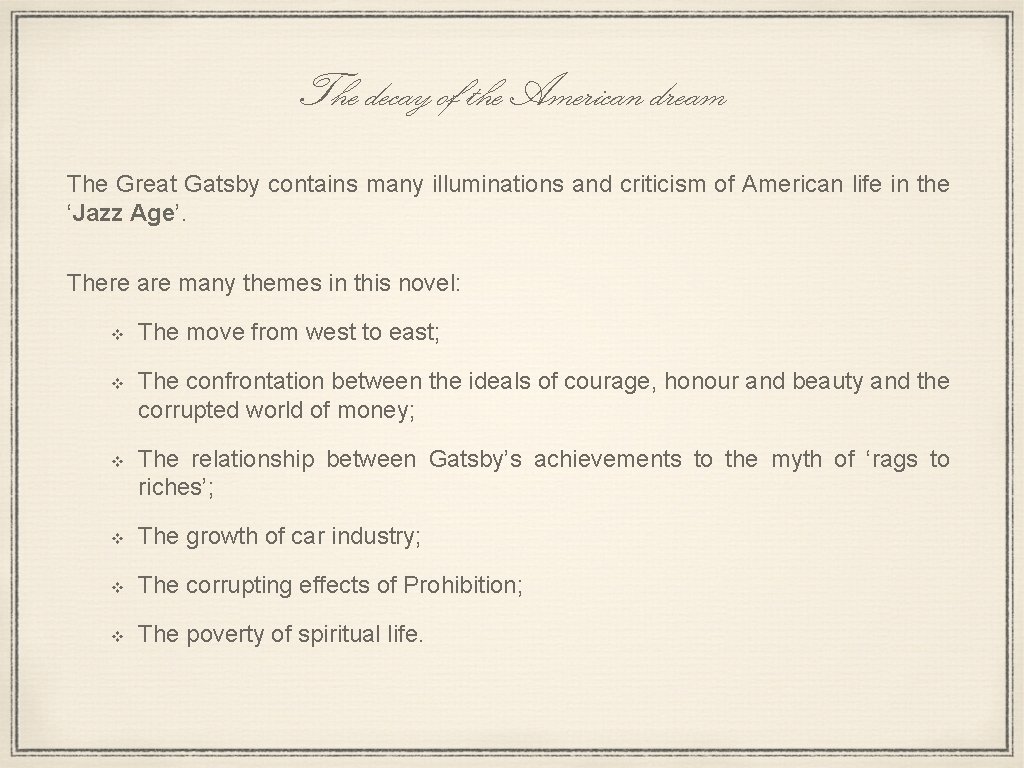 The decay of the American dream The Great Gatsby contains many illuminations and criticism