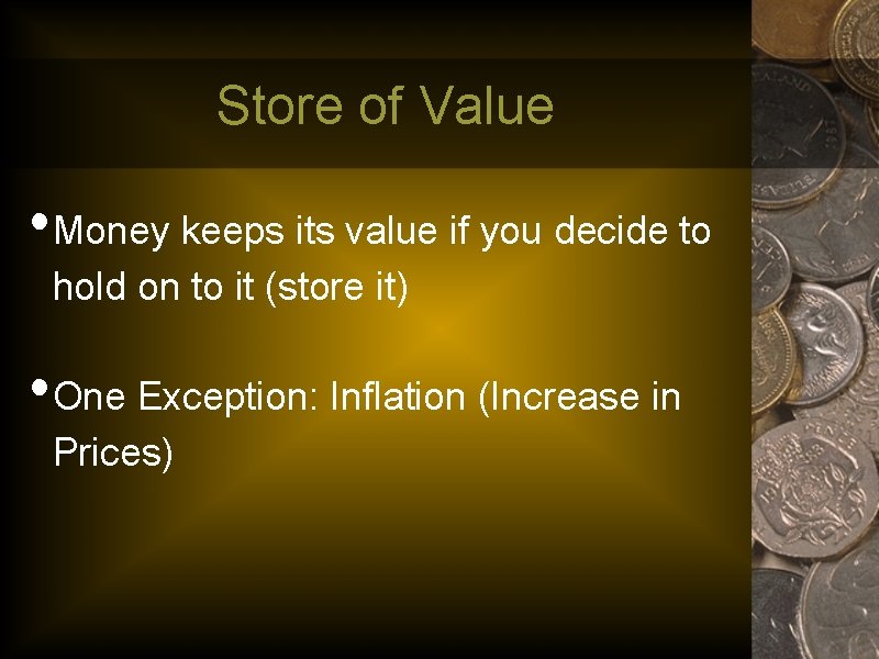 Store of Value • Money keeps its value if you decide to hold on