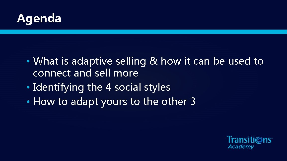 Agenda • What is adaptive selling & how it can be used to connect