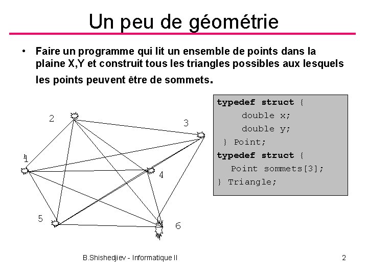 Un peu de géométrie • Faire un programme qui lit un ensemble de points