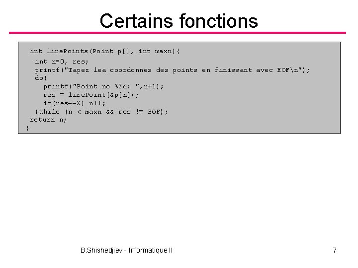 Certains fonctions int lire. Points(Point p[], int maxn){ int n=0, res; printf("Tapez lea coordonnes