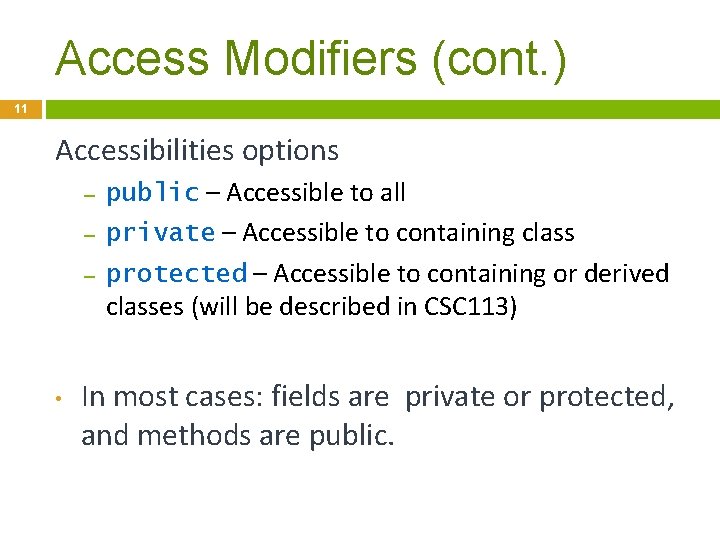 Access Modifiers (cont. ) 11 Accessibilities options – public – Accessible to all –