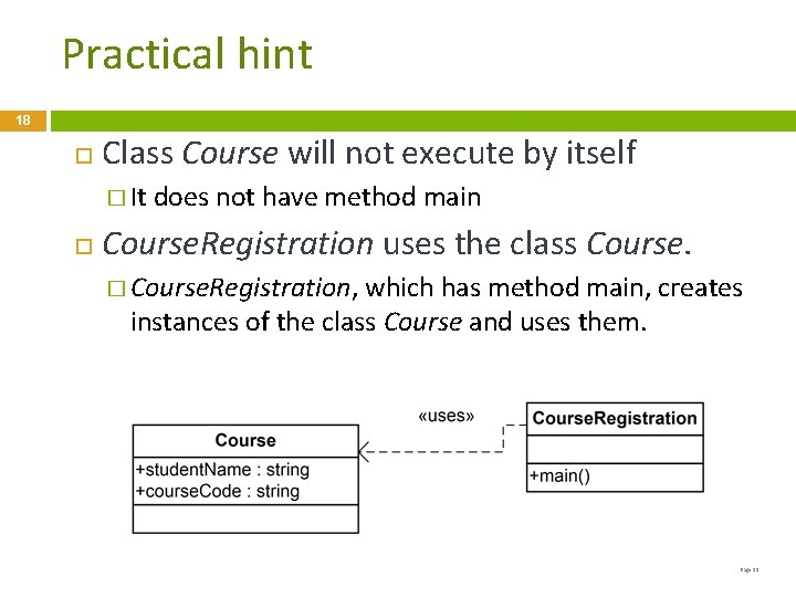 Practical hint 18 Class Course will not execute by itself � It does not