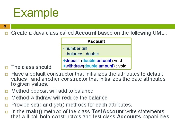 Example 20 Create a Java class called Account based on the following UML :