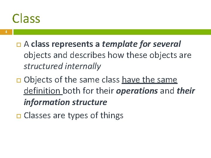 Class 4 A class represents a template for several objects and describes how these
