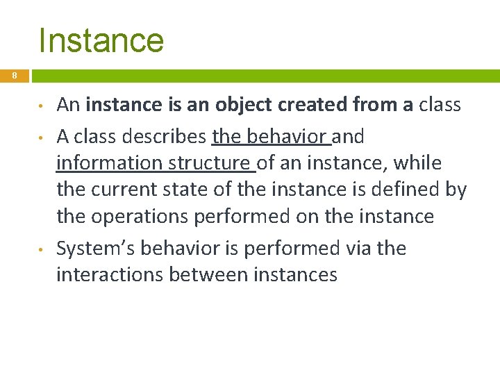 Instance 8 • • • An instance is an object created from a class
