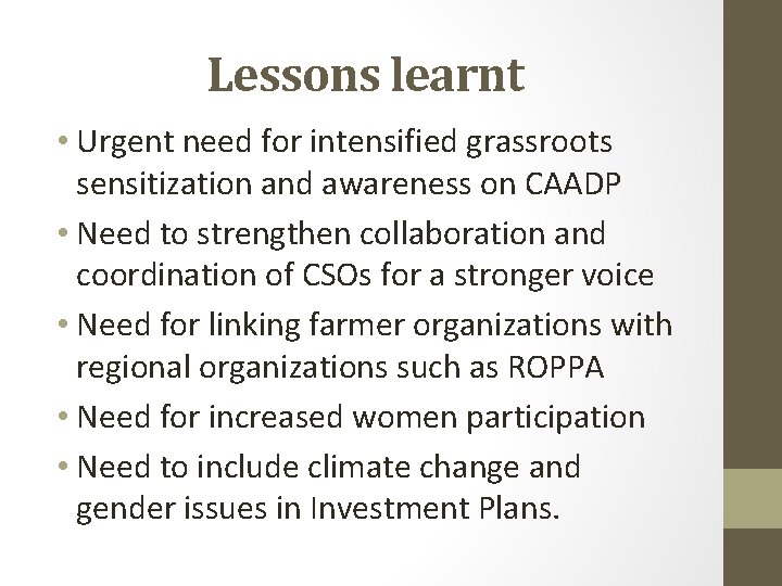 Lessons learnt • Urgent need for intensified grassroots sensitization and awareness on CAADP •