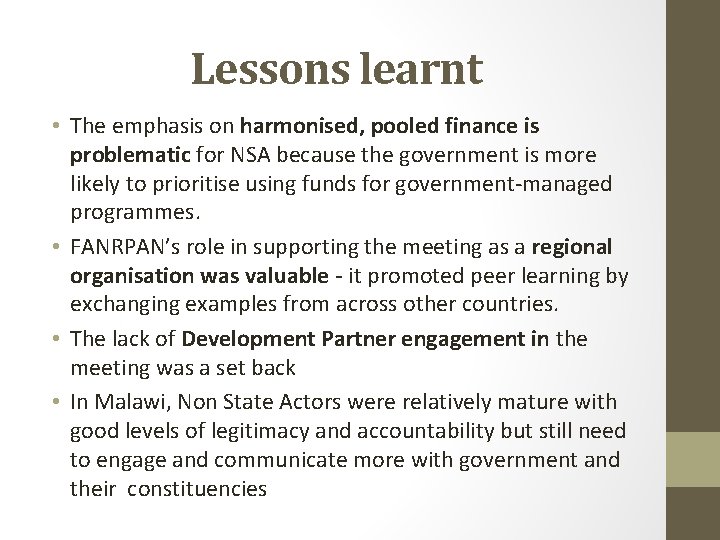 Lessons learnt • The emphasis on harmonised, pooled finance is problematic for NSA because