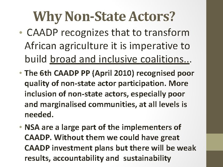 Why Non-State Actors? • CAADP recognizes that to transform African agriculture it is imperative